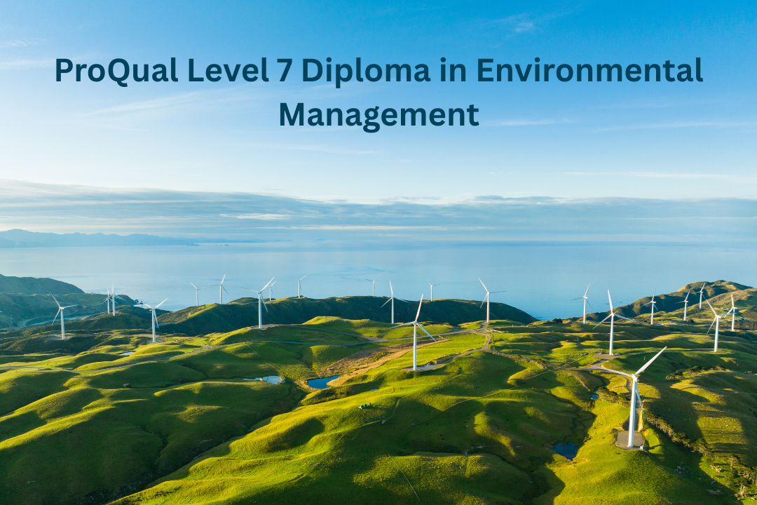 17 ProQual Level 7 Diploma in Environmental Management